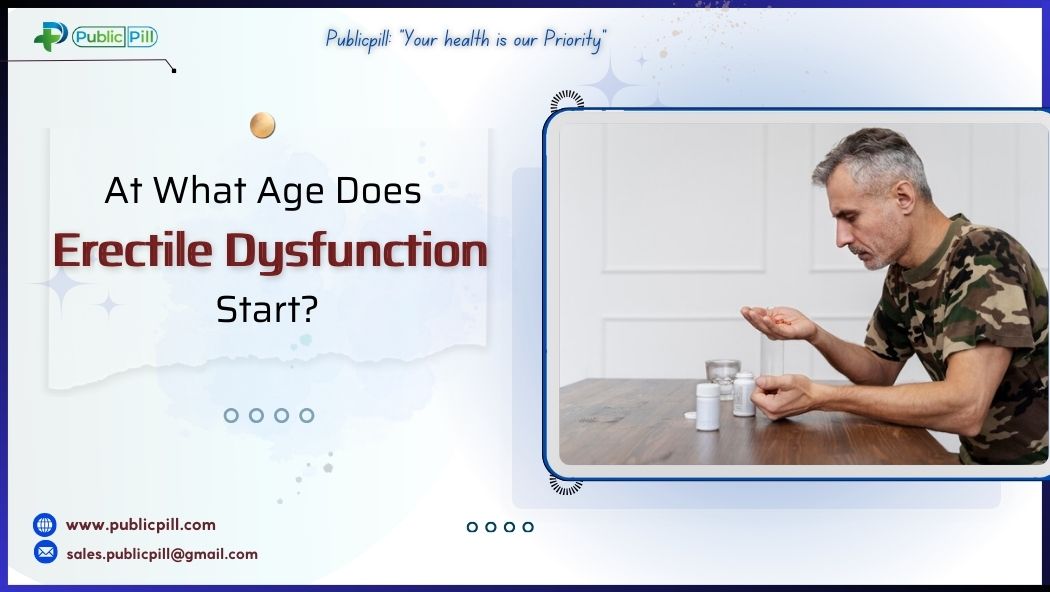 Publicpill online pharmacy 6 - Publicpill | #1 Trusted, Convenient, and affordable pharmacy, At What Age Does Erectile Dysfunction Start?