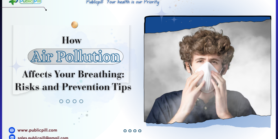 How Air Pollution Affects Your Breathing: Risks and Prevention Tips