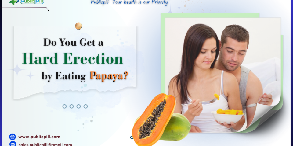Publicpill online pharmacy 9 - Publicpill | #1 Trusted, Convenient, and affordable pharmacy, Do You Get a Hard Erection by Eating Papaya?