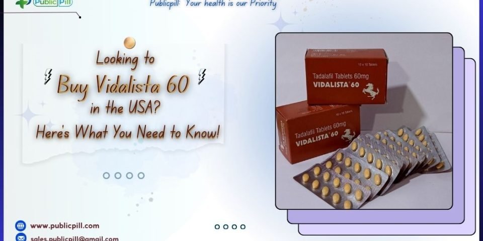 Publicpill online pharmacy - Publicpill | #1 Trusted, Convenient, and affordable pharmacy, Looking to Buy Vidalista 60 in the USA? Here’s What You Need to Know!