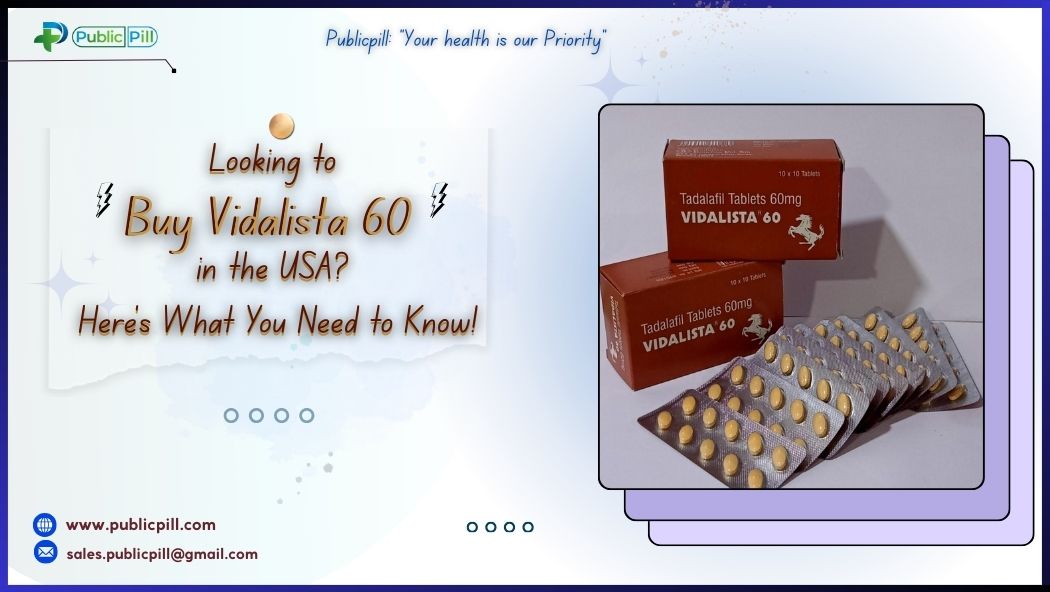 Publicpill online pharmacy - Publicpill | #1 Trusted, Convenient, and affordable pharmacy, Looking to Buy Vidalista 60 in the USA? Here’s What You Need to Know!