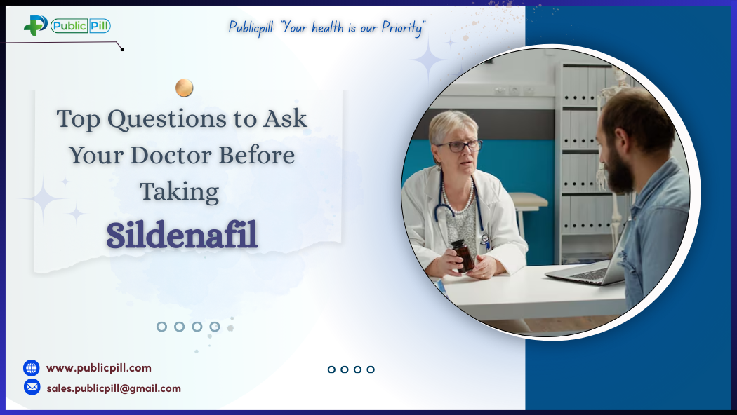 Top Questions to Ask Your Doctor Before Taking Sildenafil - Publicpill | #1 Trusted, Convenient, and affordable pharmacy, Top Questions to Ask Your Doctor Before Taking Sildenafil