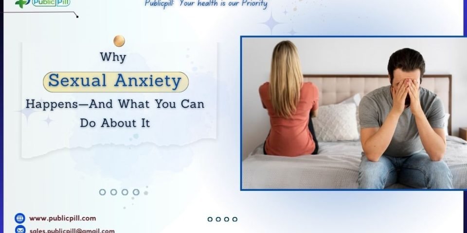 Why Sexual Anxiety Happens—And What You Can Do About It - Publicpill | #1 Trusted, Convenient, and affordable pharmacy, Why Sexual Anxiety Happens—And What You Can Do About It