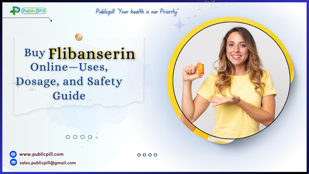 Buy Flibanserin Online – Uses Dosage and Safety Guide - Publicpill | #1 Trusted, Convenient, and affordable pharmacy, Buy Flibanserin Online – Uses, Dosage, and Safety Guide
