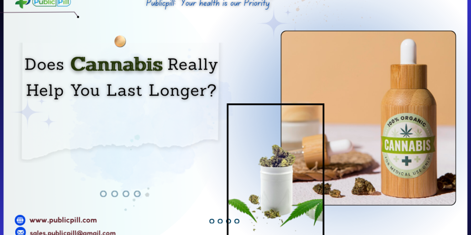 Does Cannabis Really Help You Last Longer - Publicpill | #1 Trusted, Convenient, and affordable pharmacy, Does Cannabis Really Help You Last Longer