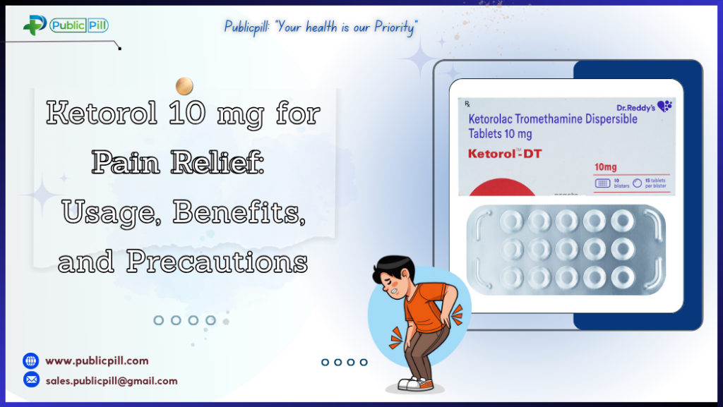 Ketorol 10 mg for Pain Relief: Usage, Benefits, and Precautions