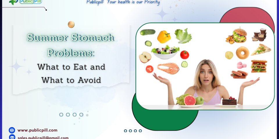 Summer Stomach Problems What to Eat and What to Avoid - Publicpill | #1 Trusted, Convenient, and affordable pharmacy, Summer Stomach Problems What to Eat and What to Avoid