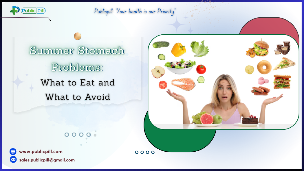 Summer Stomach Problems What to Eat and What to Avoid - Publicpill | #1 Trusted, Convenient, and affordable pharmacy, Summer Stomach Problems What to Eat and What to Avoid