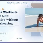 Summer Workouts for Men Stay Active Without Overheating