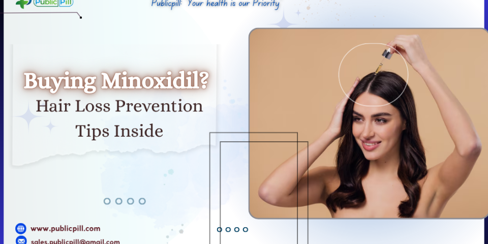 Buying Minoxidil Hair Loss Prevention Tips Inside