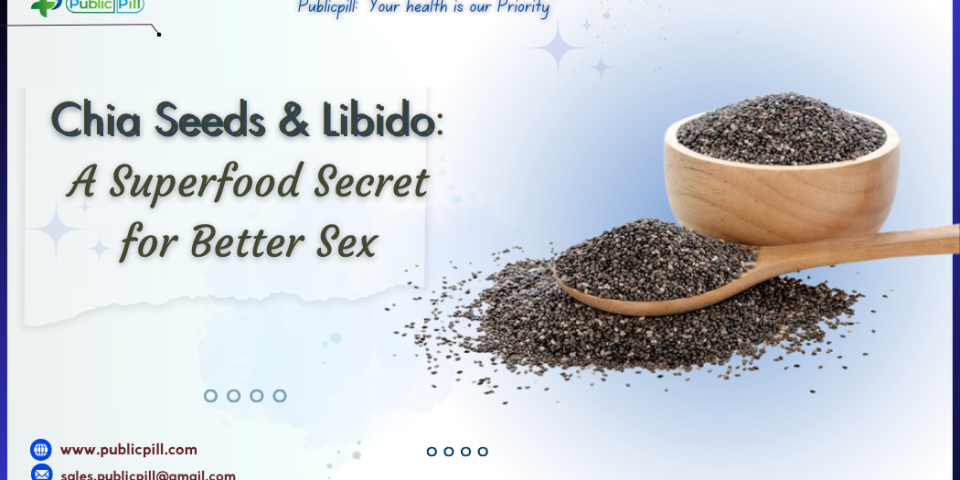 Chia Seeds Libido A Superfood Secret for Better Sex - Publicpill | #1 Trusted, Convenient, and affordable pharmacy, Chia Seeds & Libido A Superfood Secret for Better Sex