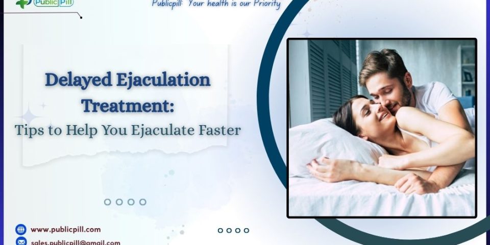 Delayed Ejaculation Treatment Tips to Help You Ejaculate Faster