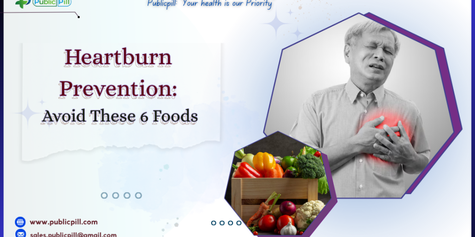 Heartburn Prevention Avoid These 6 Foods 1 - Publicpill | #1 Trusted, Convenient, and affordable pharmacy, Heartburn Prevention Avoid These 6 Foods