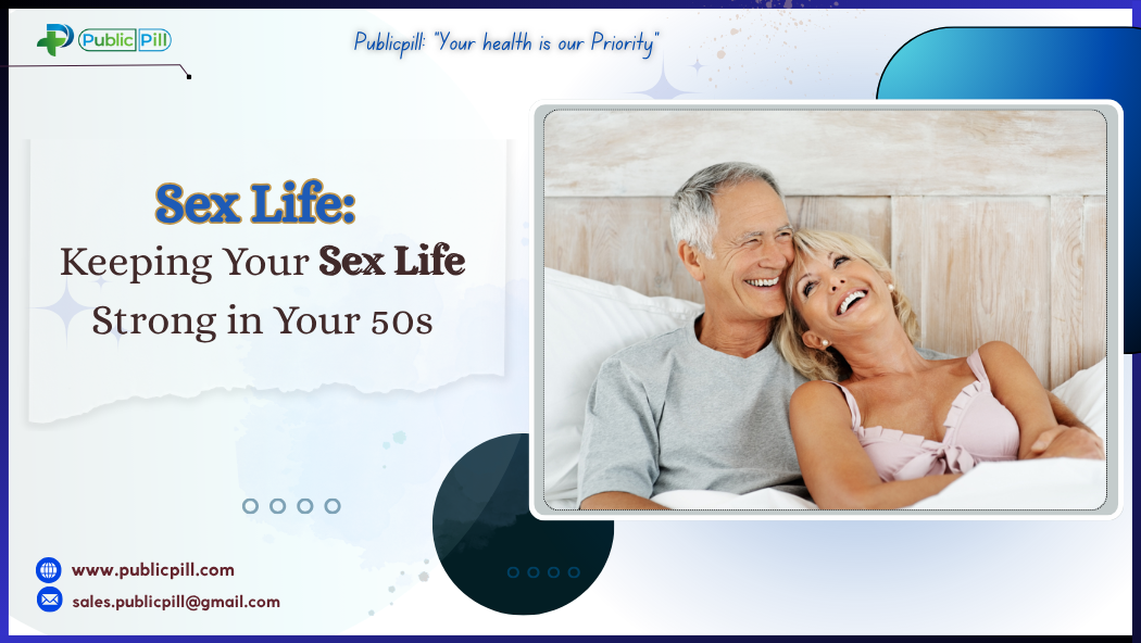 Still Got It Keeping Your Sex Life Strong in Your 50s - Publicpill | #1 Trusted, Convenient, and affordable pharmacy, Still Got It Keeping Your Sex Life Strong in Your 50s