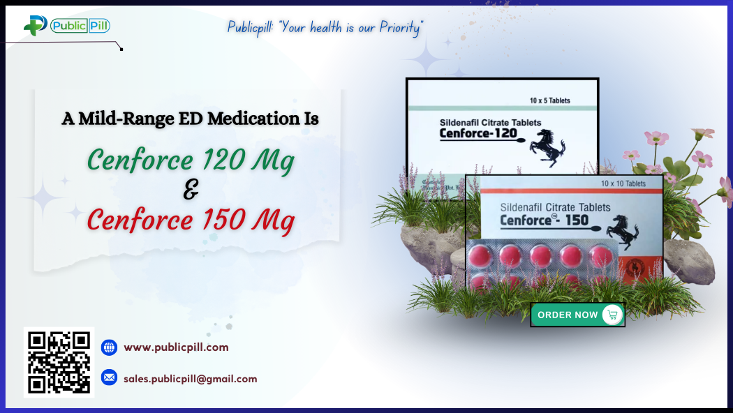 A Mild Range ED Medication Is Cenforce 120 Mg And Cenforce 150 Mg - Publicpill | #1 Trusted, Convenient, and affordable pharmacy, A Mild Range ED Medication Is Cenforce 120 Mg And Cenforce 150 Mg