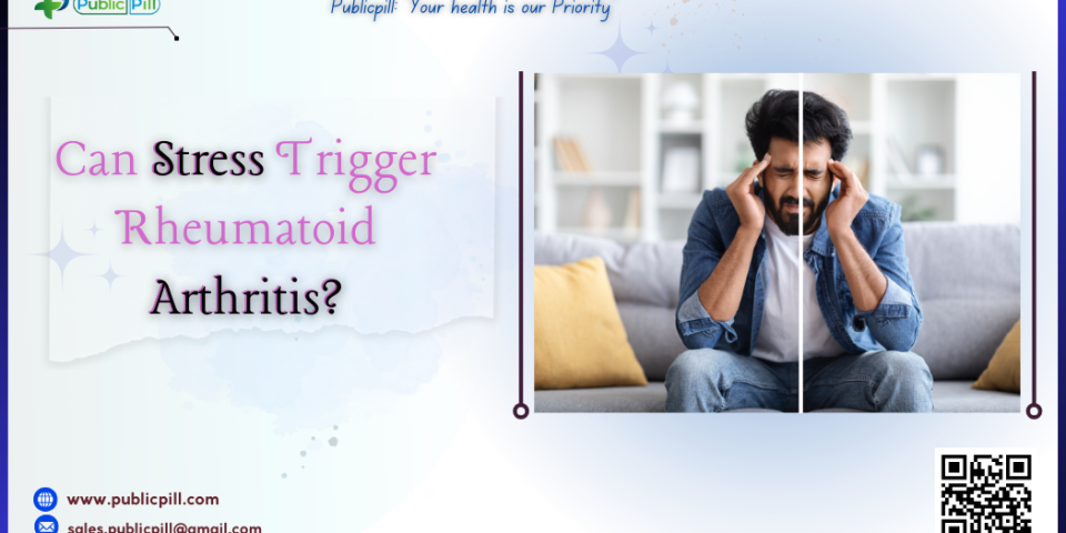 Can Stress Trigger Rheumatoid Arthritis - Publicpill | #1 Trusted, Convenient, and affordable pharmacy, Can Stress Trigger Rheumatoid Arthritis
