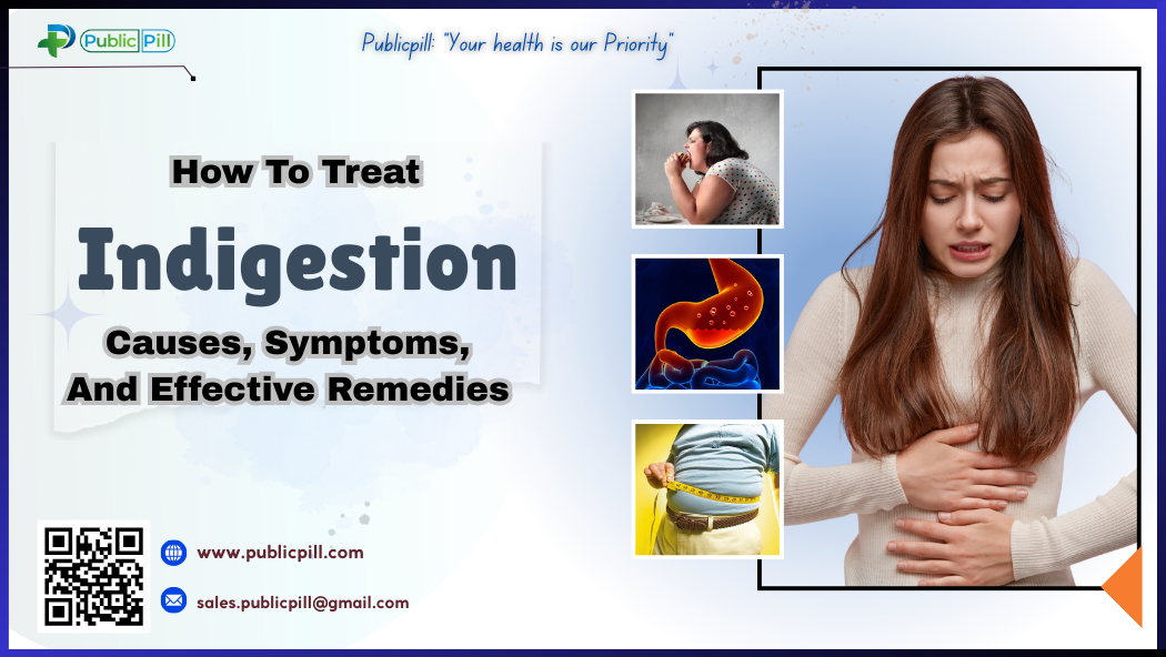 How To Treat Indigestion- Causes, Symptoms, And Effective Remedies