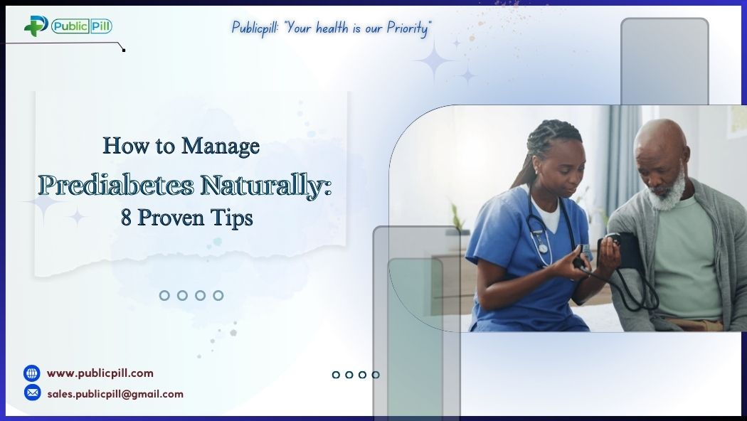 How to Manage Prediabetes Naturally 8 Proven Tips - Publicpill | #1 Trusted, Convenient, and affordable pharmacy, How to Manage Prediabetes Naturally 8 Proven Tips