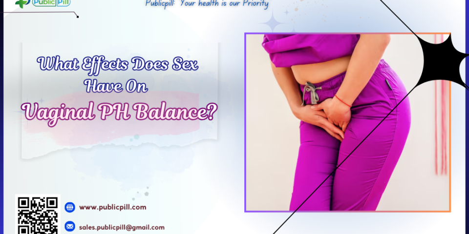 What Effects Does Sex Have On Vaginal PH Balance - Publicpill | #1 Trusted, Convenient, and affordable pharmacy, What Effects Does Sex Have On Vaginal PH Balance