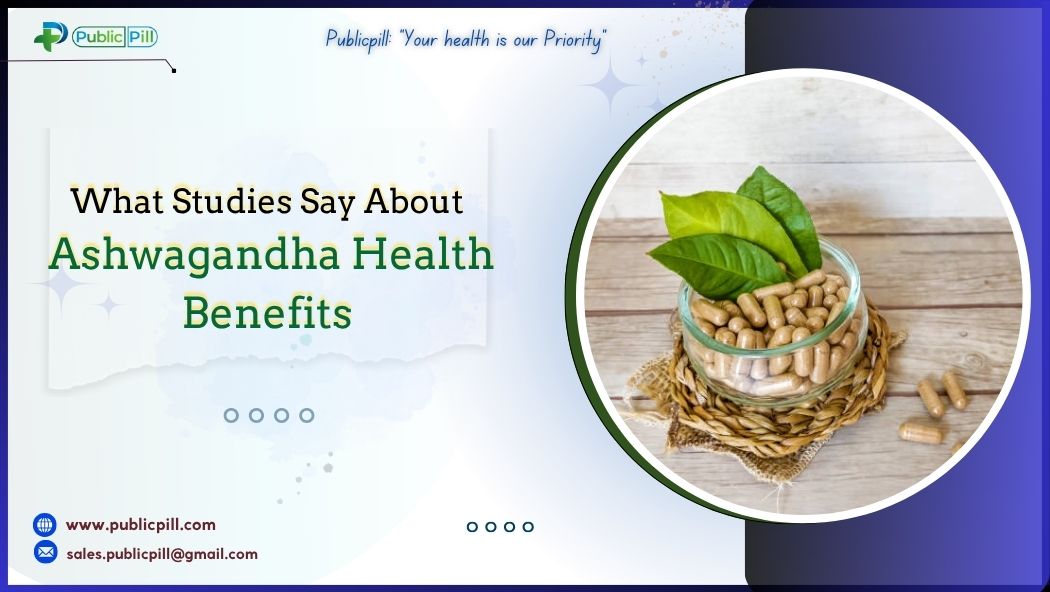 What Studies Say About Ashwagandha Health Benefits