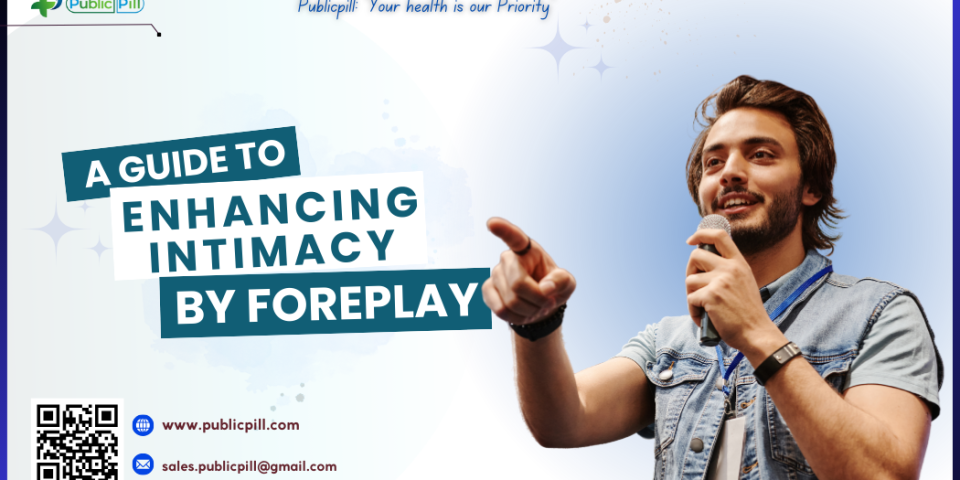 A Guide To Enhancing Intimacy Through Foreplay - Publicpill | #1 Trusted, Convenient, and affordable pharmacy, A Guide To Enhancing Intimacy Through Foreplay