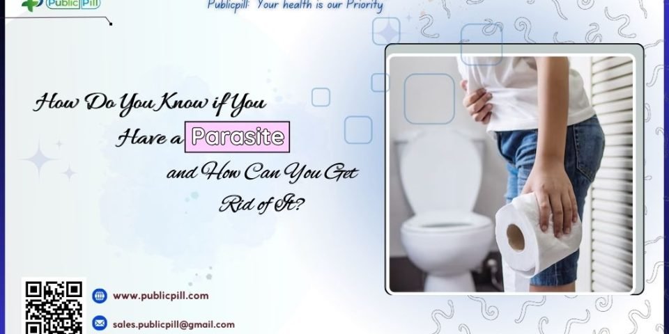 How Do You Know if You Have a Parasite and How Can You Get Rid of It - Publicpill | #1 Trusted, Convenient, and affordable pharmacy, How Do You Know if You Have a Parasite, and How Can You Get Rid of It