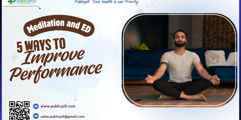 Meditation and ED 5 Ways To Improve Performance - Publicpill | #1 Trusted, Convenient, and affordable pharmacy, Meditation and ED 5 Ways To Improve Performance