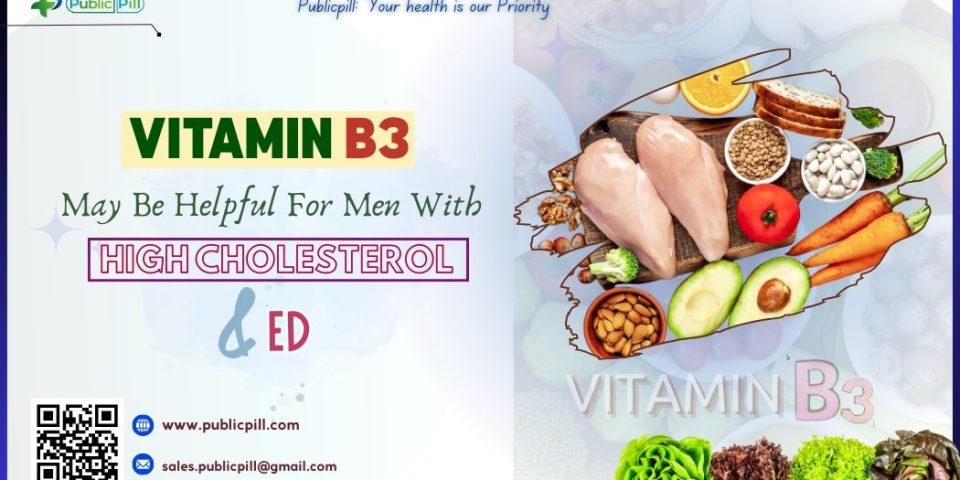 Vitamin B3 May Be Helpful For Men With High Cholesterol And ED - Publicpill | #1 Trusted, Convenient, and affordable pharmacy, Vitamin B3 May Be Helpful For Men With High Cholesterol And ED