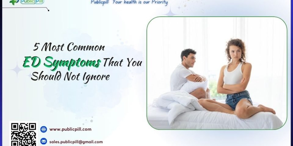 5 Most Common ED Symptoms That You Should Not Ignore - Publicpill | #1 Trusted, Convenient, and affordable pharmacy, 5 Most Common ED Symptoms That You Should Not Ignore