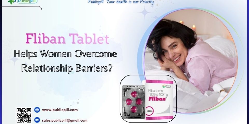 Fliban Tablet Helps Women Overcome Relationship Barriers