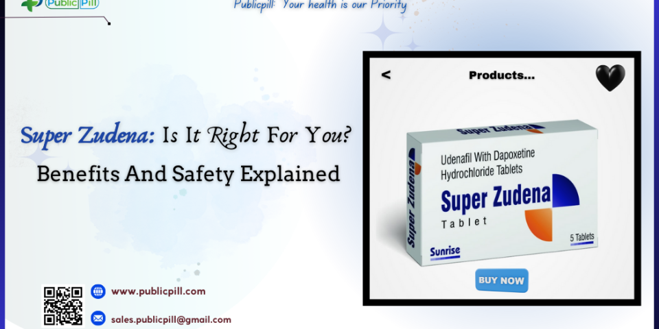 Super Zudena Is It Right For You Benefits And Safety Explained - Publicpill | #1 Trusted, Convenient, and affordable pharmacy, Super Zudena Is It Right For You Benefits And Safety Explained