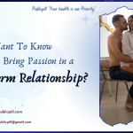 Want To Know How To Bring Passion In A Long Term Relationship - Publicpill | #1 Trusted, Convenient, and affordable pharmacy, Want To Know How To Bring Passion In A Long-Term Relationship