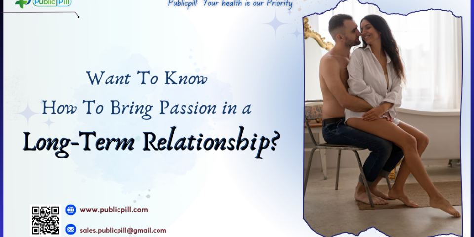Want To Know How To Bring Passion In A Long Term Relationship - Publicpill | #1 Trusted, Convenient, and affordable pharmacy, Want To Know How To Bring Passion In A Long-Term Relationship