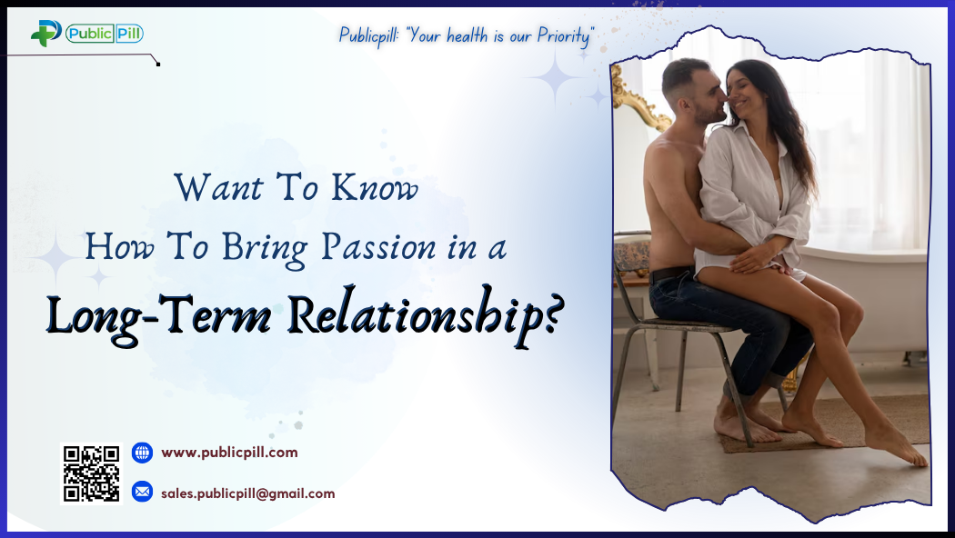Want To Know How To Bring Passion In A Long Term Relationship - Publicpill | #1 Trusted, Convenient, and affordable pharmacy, Want To Know How To Bring Passion In A Long-Term Relationship