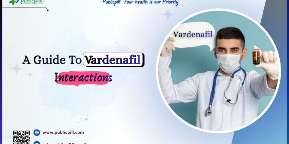 A Guide To Vardenafil Interactions - Publicpill | #1 Trusted, Convenient, and affordable pharmacy, A Guide To Vardenafil Interactions