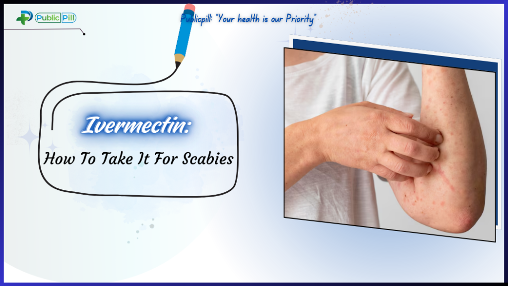 Ivermectin For Scabies: How To Take It