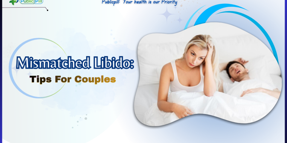 Mismatched Libido Problem Tips For Couples - Publicpill | #1 Trusted, Convenient, and affordable pharmacy, Mismatched Libido Problem Tips For Couples