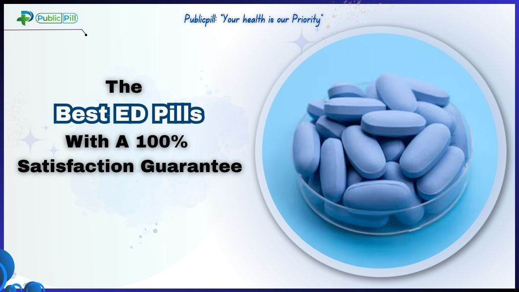 The Best ED Pills With A 100% Satisfaction Guarantee