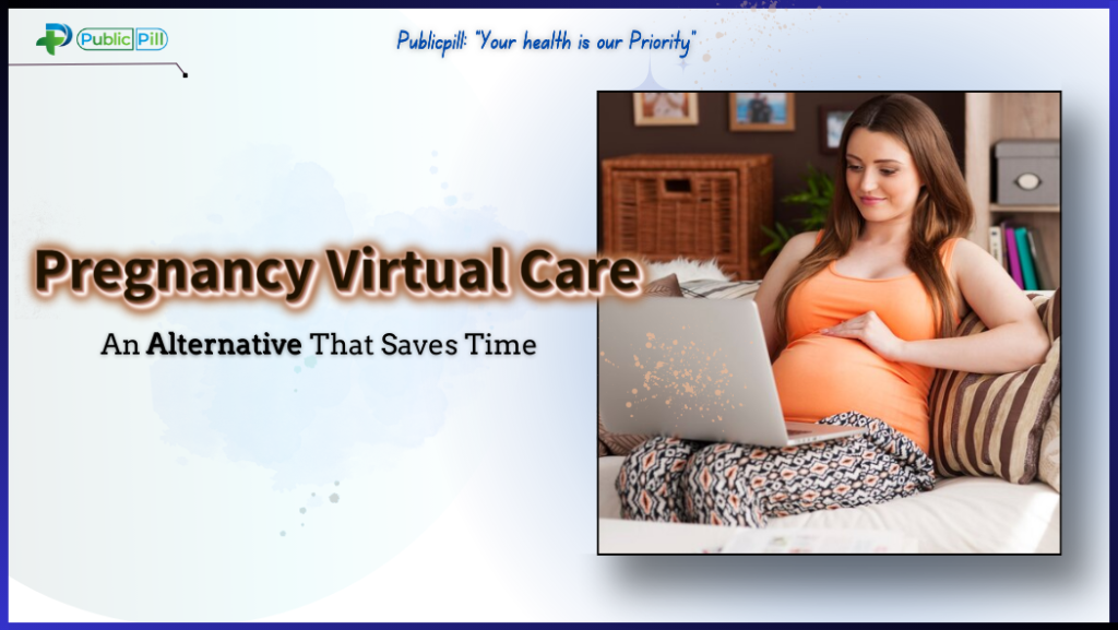 Pregnancy Virtual Care- An Alternative That Saves Time
