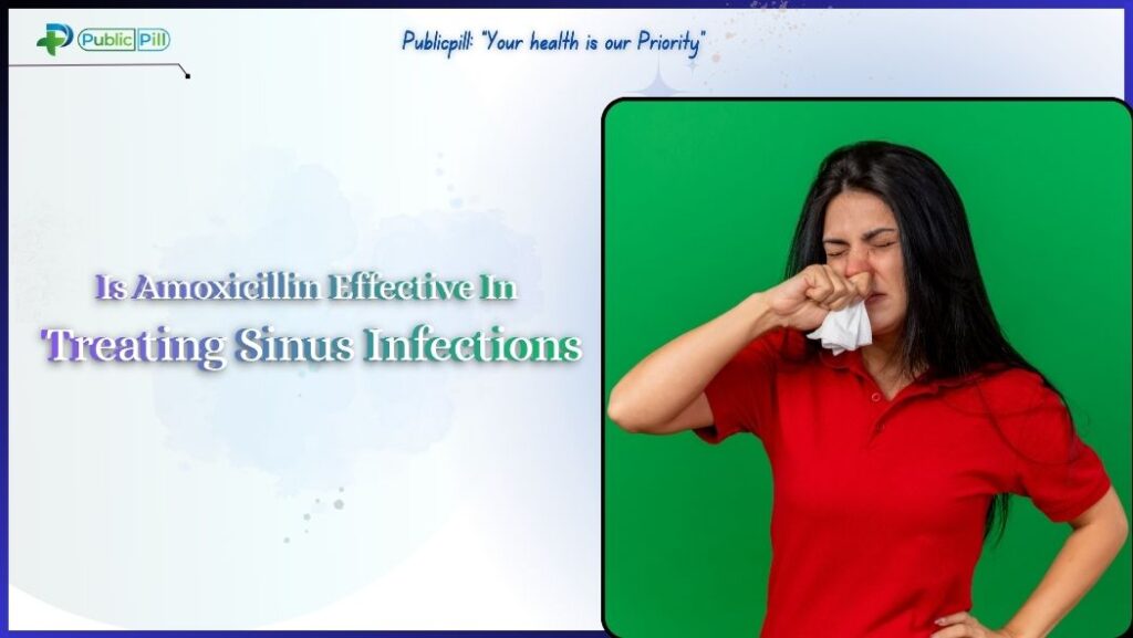 Is Amoxicillin Effective In Treating Sinus Infections