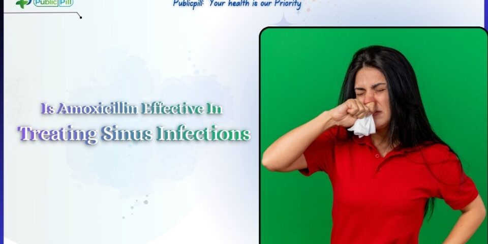 sinus infections amoxicillin treatment guide - Publicpill | #1 Trusted, Convenient, and affordable pharmacy, Medical illustration explaining Sinus Infections and how Amoxicillin is used to treat bacterial sinus infections after proper diagnosis.