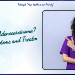 What is Adenocarcinoma Causes, Symptoms and Treatment