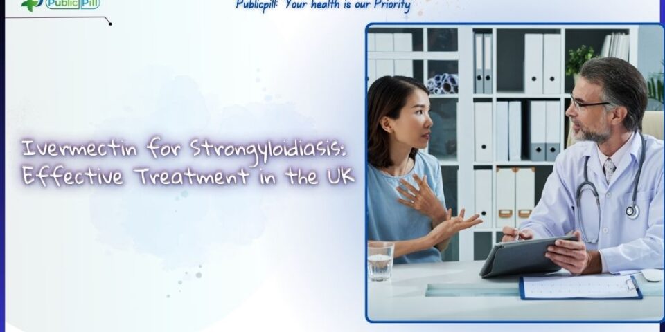 Ivermectin for Strongyloidiasis Effective Treatment in the UK